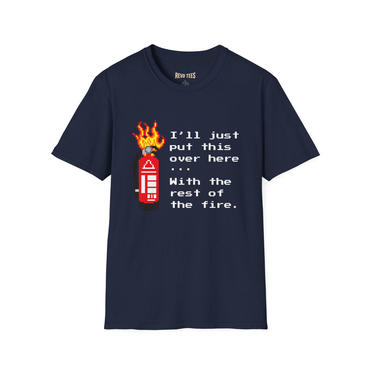 Revotees Funny Fire Extinguisher Pixel Art Ill Just Put This Over Here Retro Gamer T-Shirt - alternate view 8