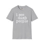 Revotees I See Dumb People Unisex Softstyle T-Shirt - alternate view 2