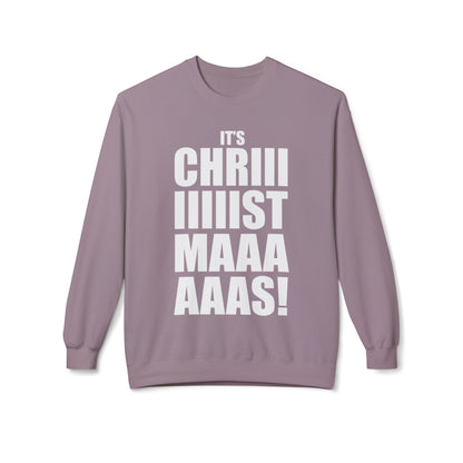 Christmas Shoutout Crewneck Sweatshirt — "It's Chriiistmaaaaas!" Holiday Graphic