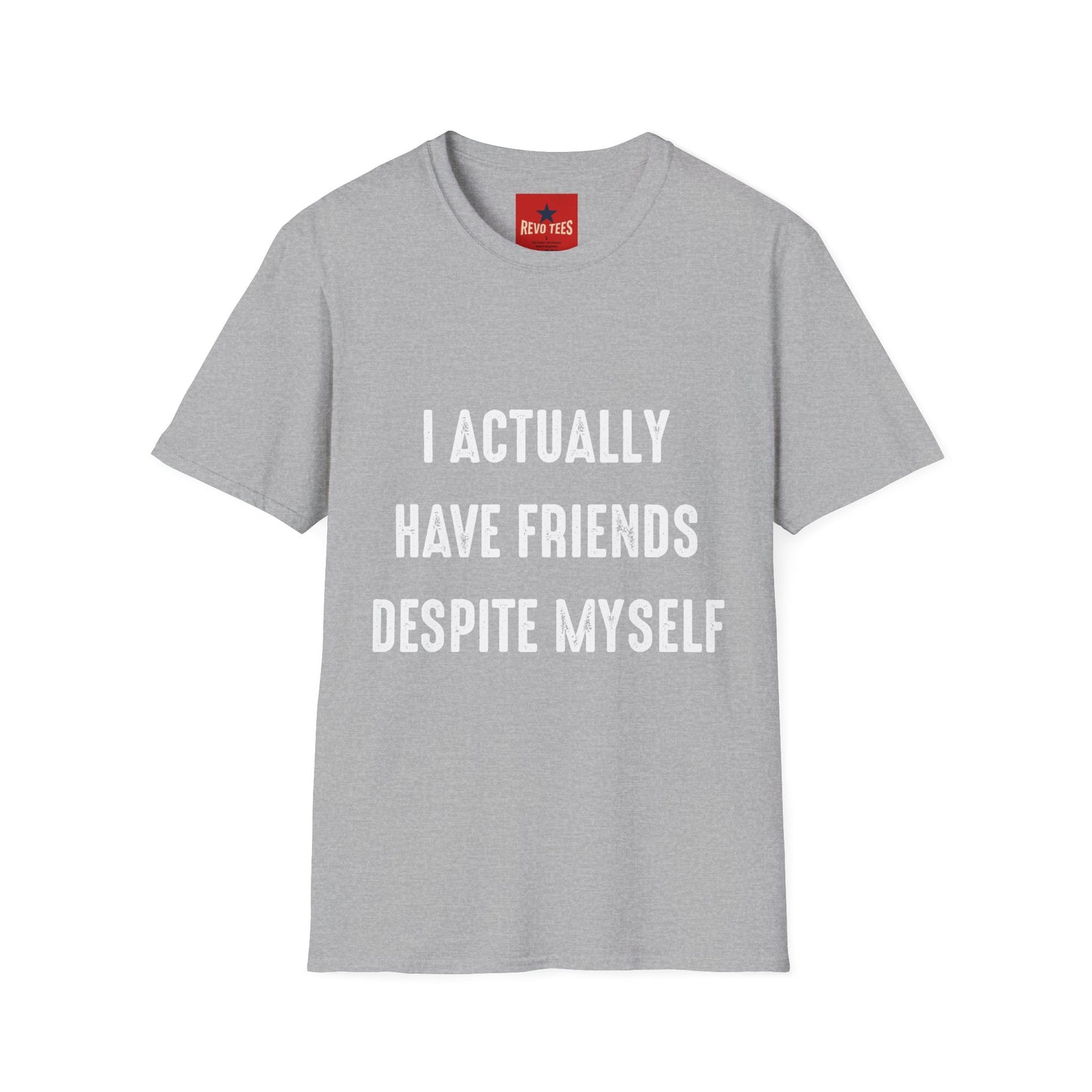 I actually have friends despite myself - Unisex Softstyle T-Shirt