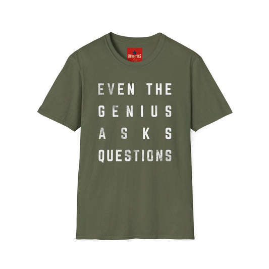 “Even the Genius Asks Questions” T-Shirt