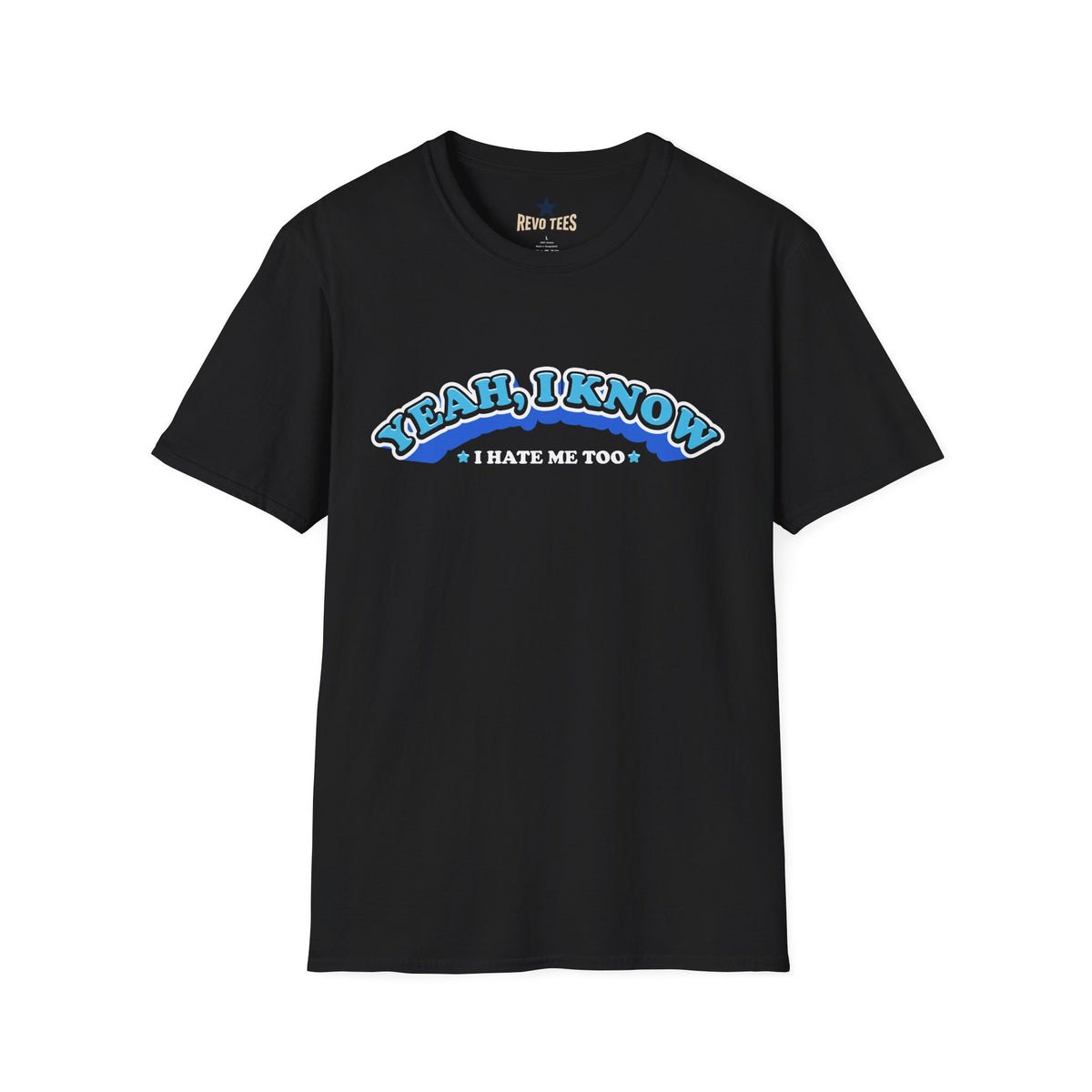Revotees Yeah I Know I Dont Like Me Too Unisex Softstyle T-Shirt - alternate view 2