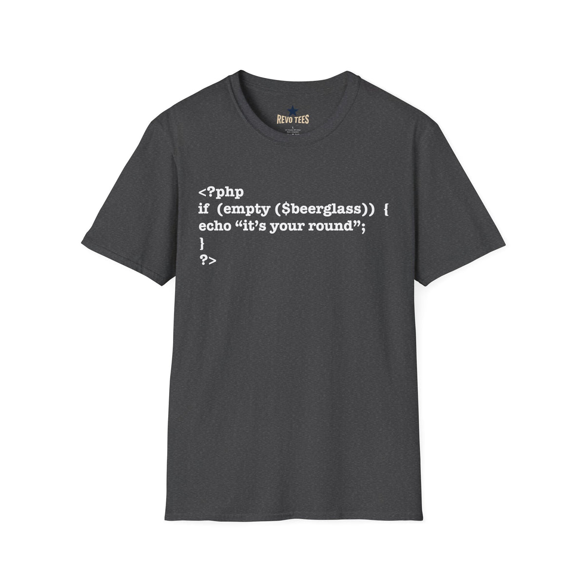 Revotees Php Code Beer If Emptybeerglass Echo Its Your Round Programmer T-Shirt - alternate view 5