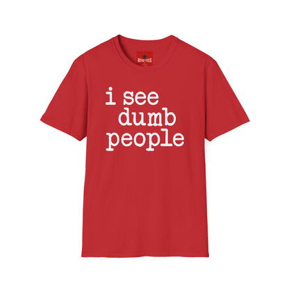 I See Dumb People - Unisex Softstyle T-Shirt