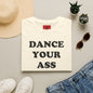 Dance Your Ass Off T‑Shirt — Bold Motivational Dance Tee