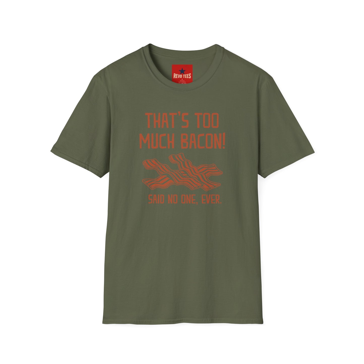 That’s Too Much Bacon T-Shirt — Funny Bacon Graphic Tee (“Said No One, Ever”)