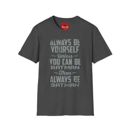 T-Shirt — "Always Be Yourself Unless You Can Be Batman" Retro Graphic Tee