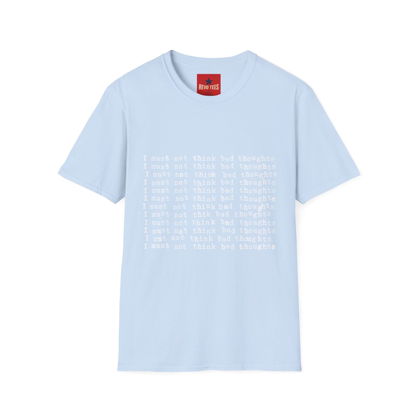 I Must Not Think Bad Thoughts - Must Not Think BadUnisex Softstyle T-Shirt