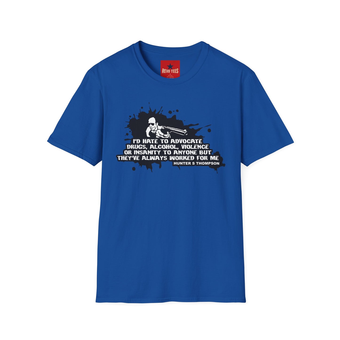 Hunter S. Thompson Quote T-Shirt — "They've Always Worked For Me"