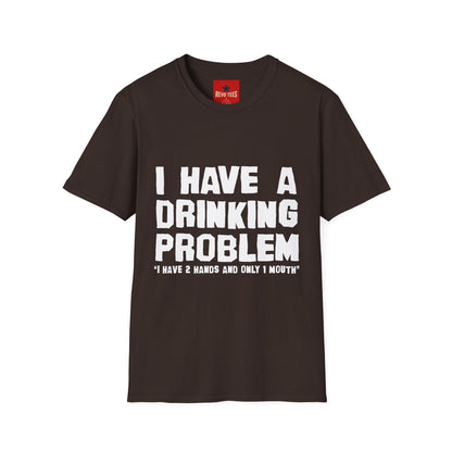 I Have A Drinking Problem - Unisex Softstyle T-Shirt