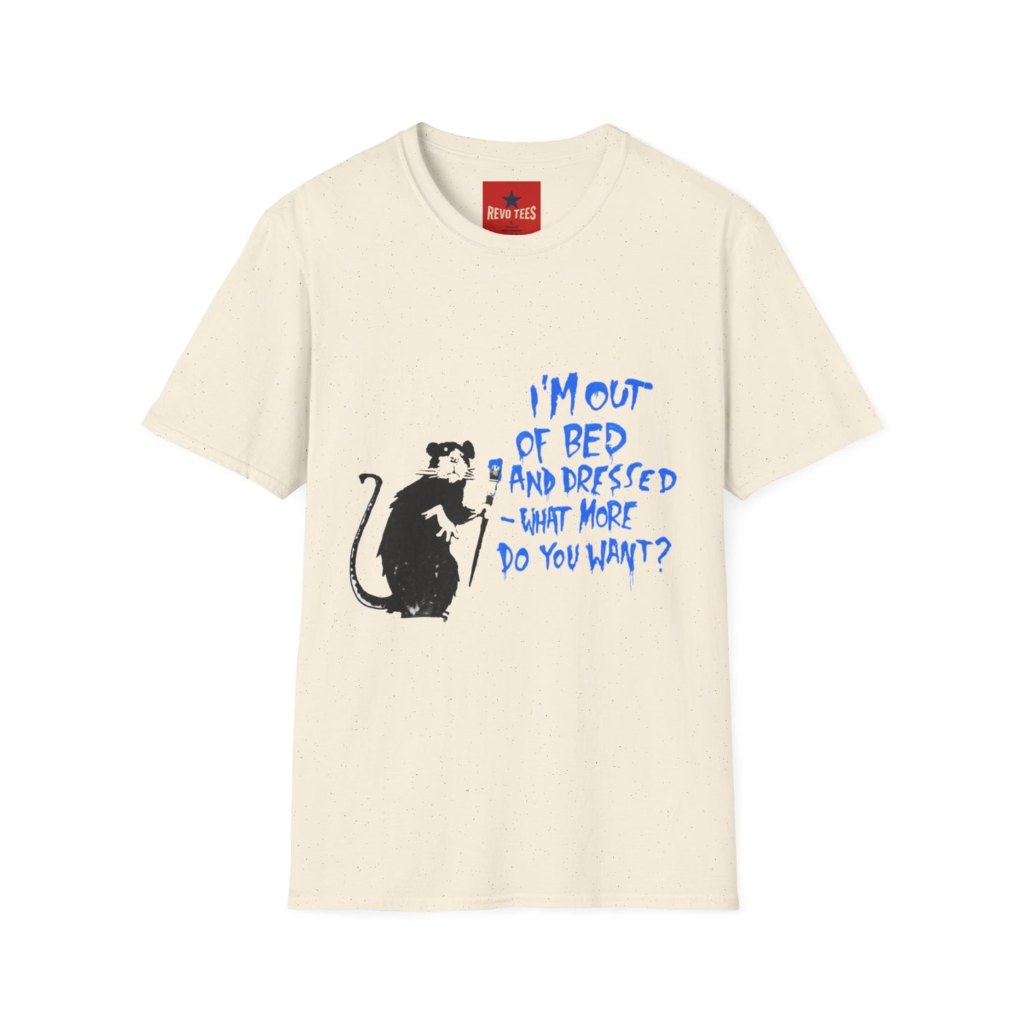 Banksy T-Shirt — 'I’m Out of Bed and Dressed, What More Do You Want?' Rat Graphic Tee
