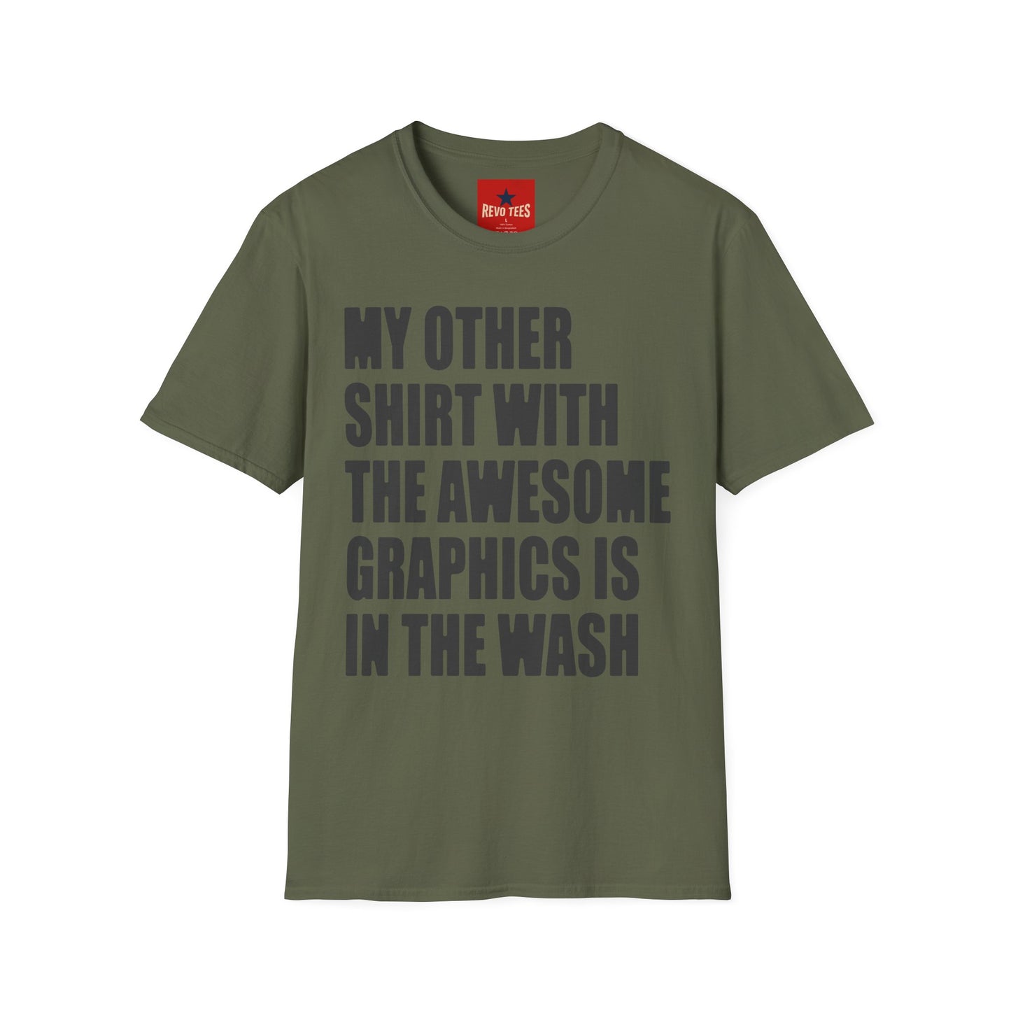 Funny Graphic T‑Shirt — "My Other Shirt With The Awesome Graphics Is In The Wash"