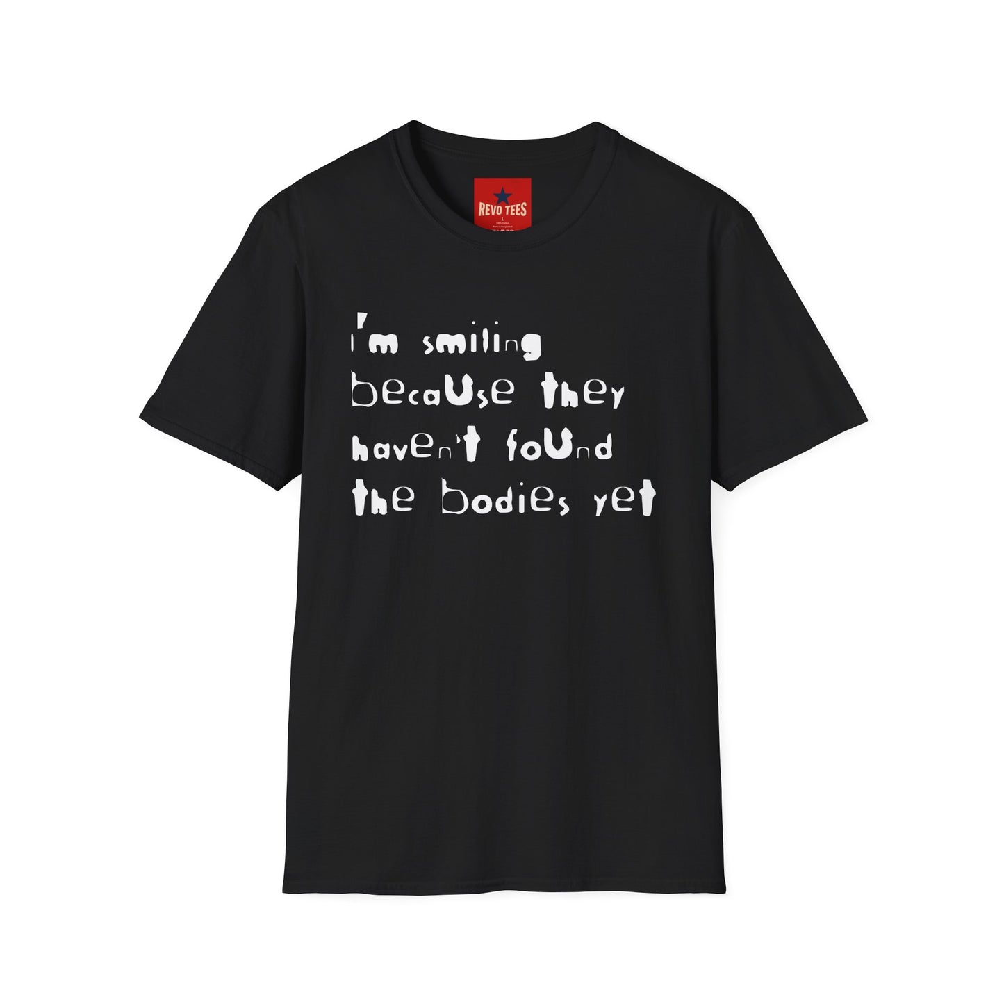 They Haven't Found The Bodies - Unisex Softstyle T-Shirt