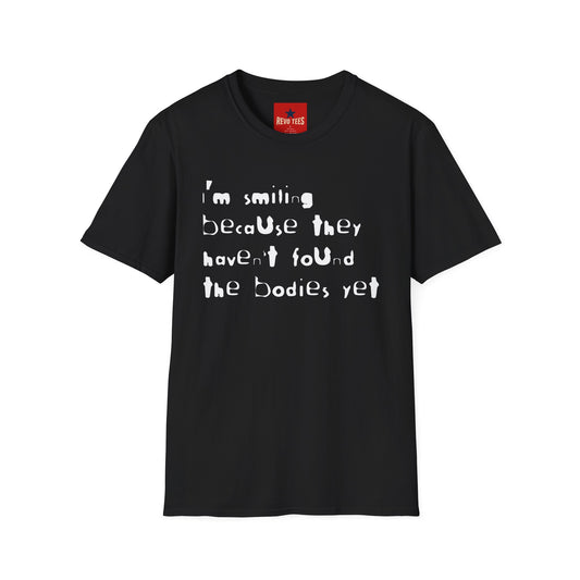 They Haven't Found The Bodies - Unisex Softstyle T-Shirt