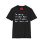 They Haven't Found The Bodies - Unisex Softstyle T-Shirt