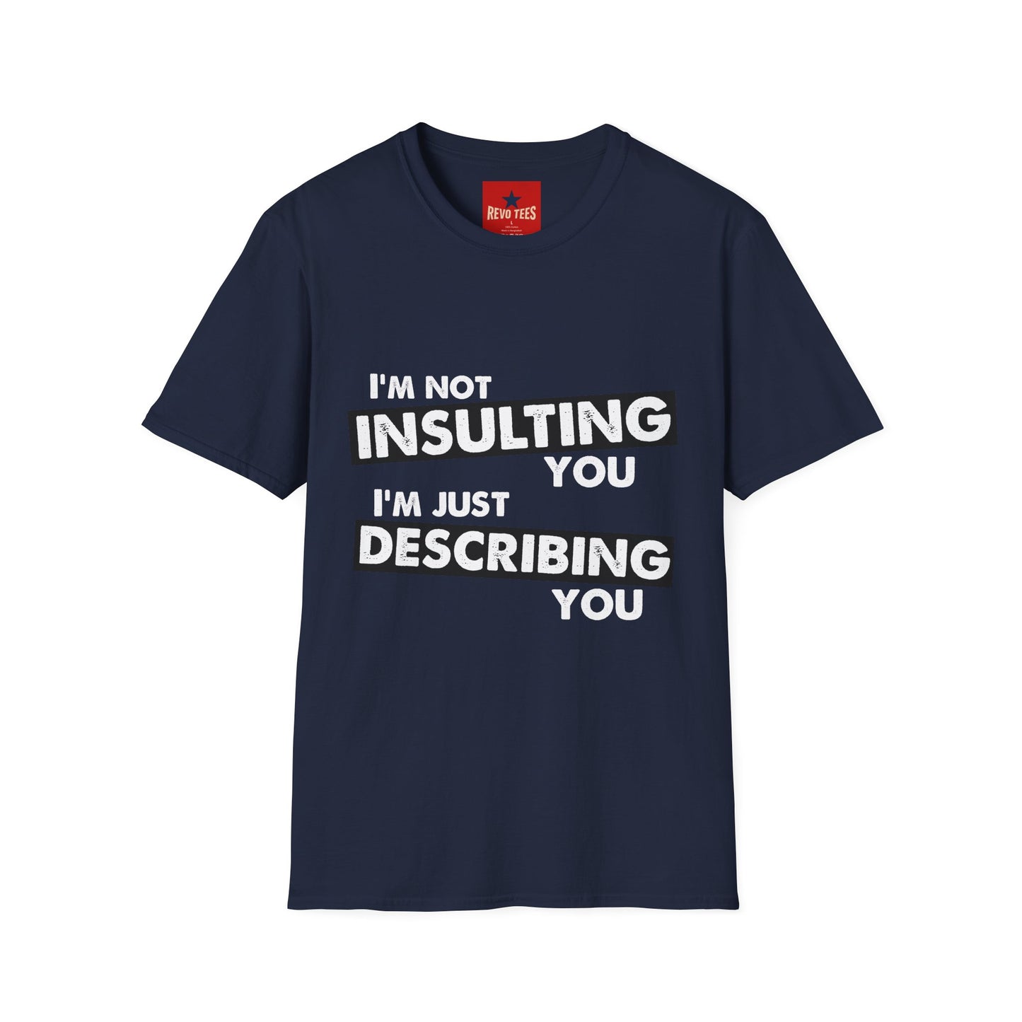 Insulting T-Shirt - Unisex Softstyle T-Shirt