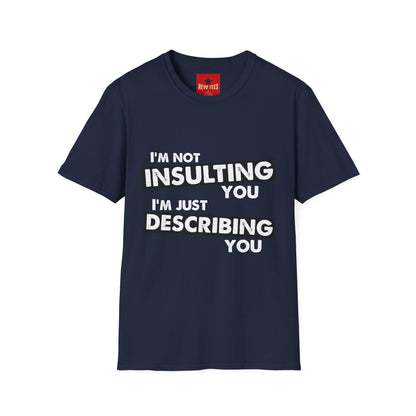 Insulting T-Shirt - Unisex Softstyle T-Shirt