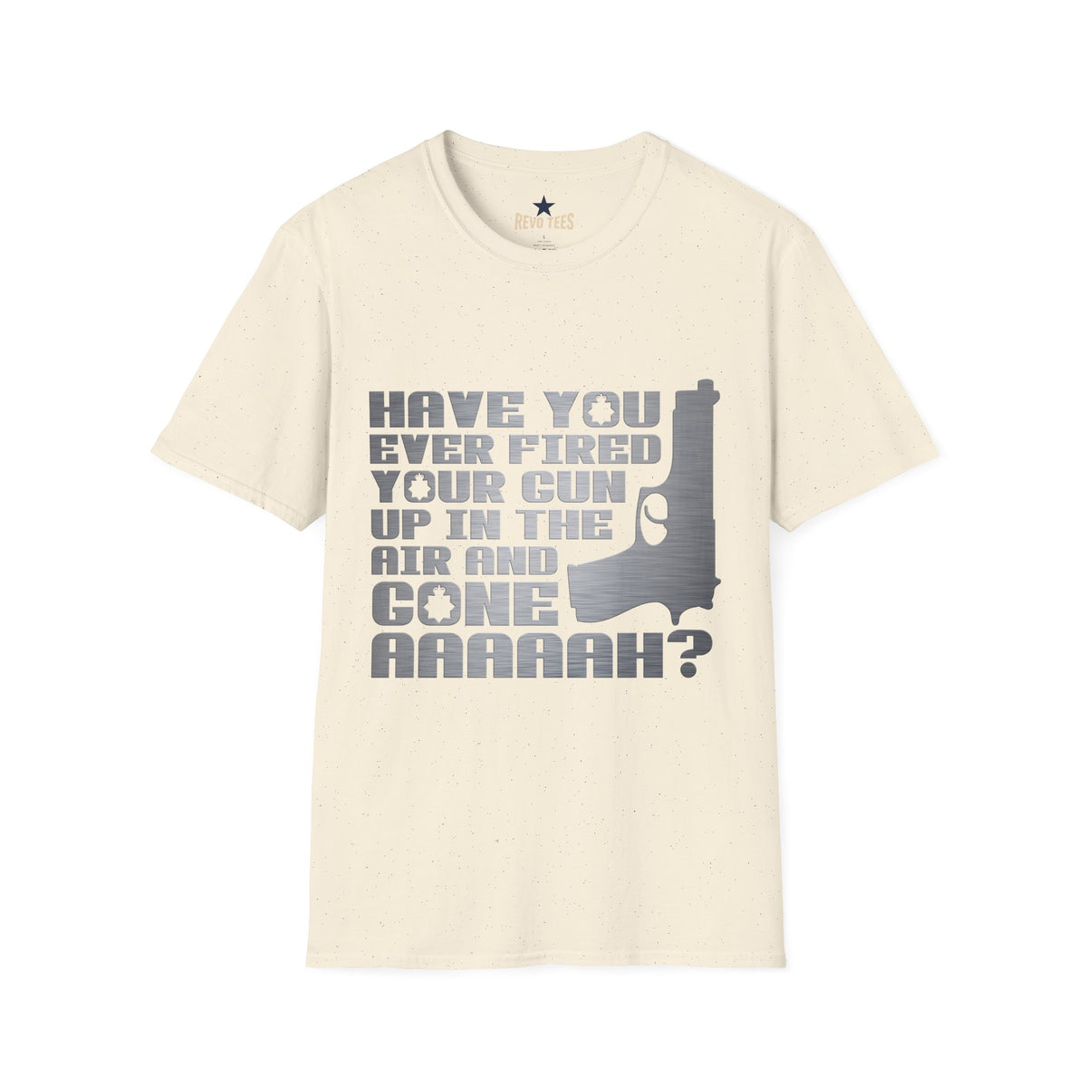 Revotees Have You Ever Fired Your Gun Up in the Air Funny Gun Quote for Outdoors Casual Wear T-Shirt - alternate view 5