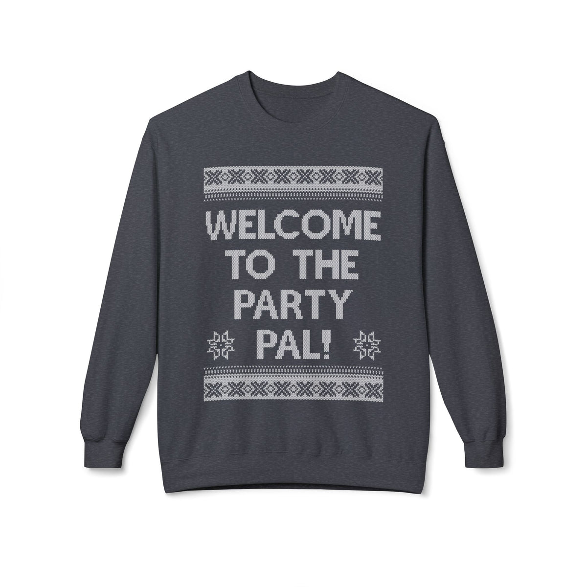 "Welcome to the Party Pal!" Holiday Ugly Sweater Design Crewneck Sweatshirt