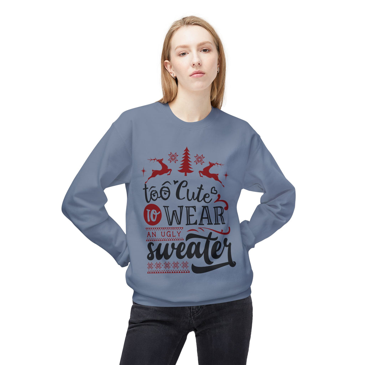 "Too Cute To Wear An Ugly Sweater" Christmas Crewneck Sweatshirt