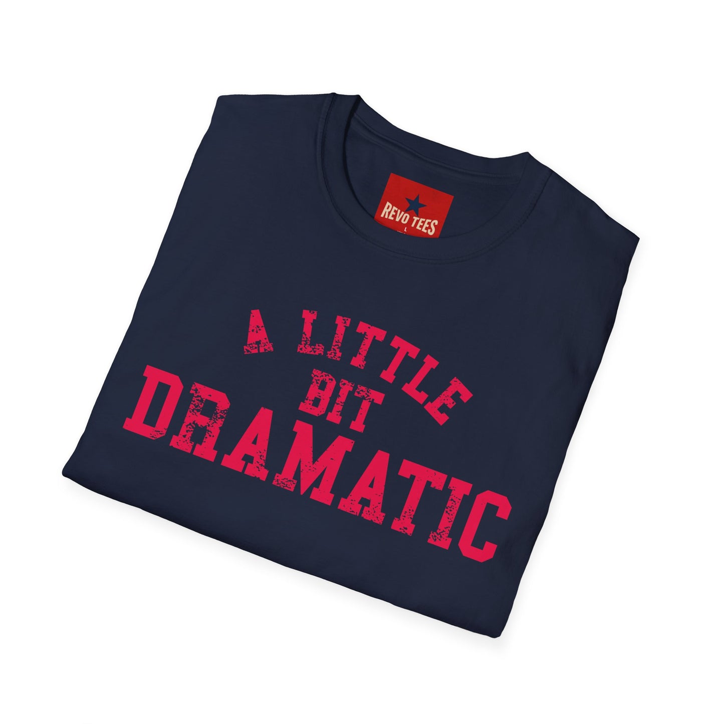 A Little Bit Dramatic T-Shirt — Playful Quote Graphic Tee