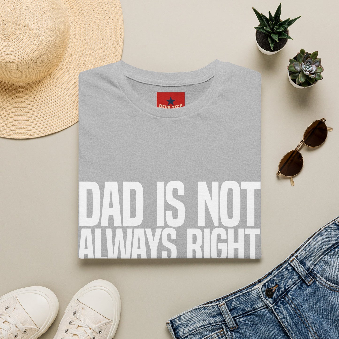 Dad Is Not Always Right T-Shirt — Funny Father’s Day Tee