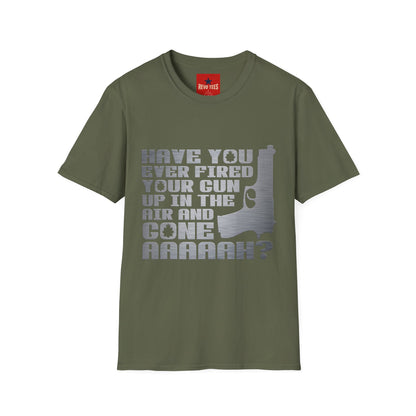 Have You Ever Fired Your Gun Up In The Air? T-Shirt — Funny Gun Quote Tee for Outdoors & Casual Wear