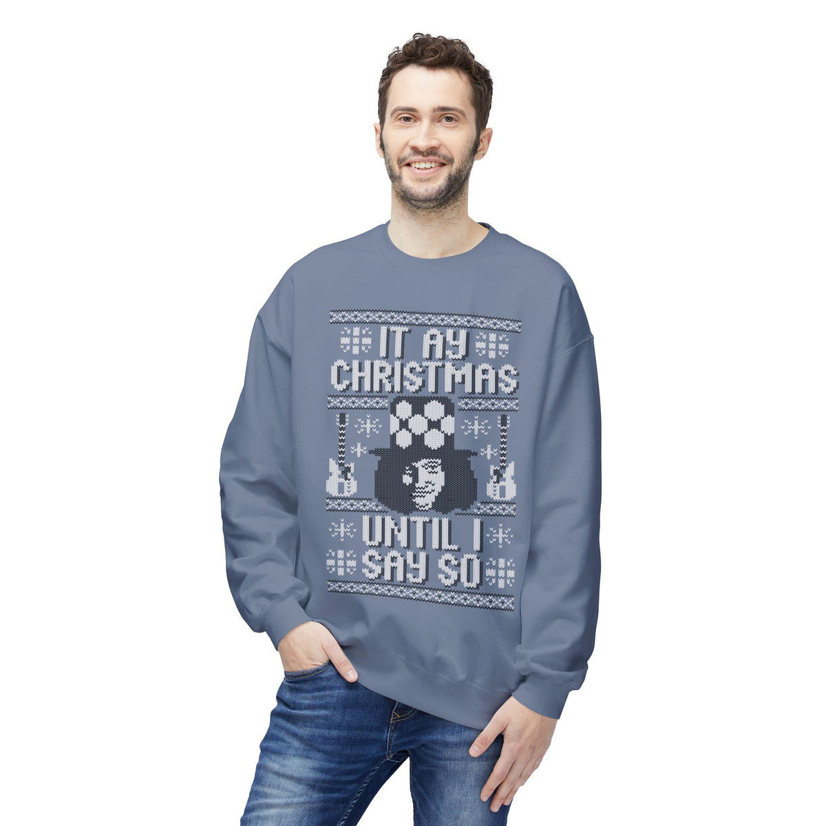 “It’s My Christmas Until I Say So” Ugly Holiday Crewneck Christmas Sweatshirt