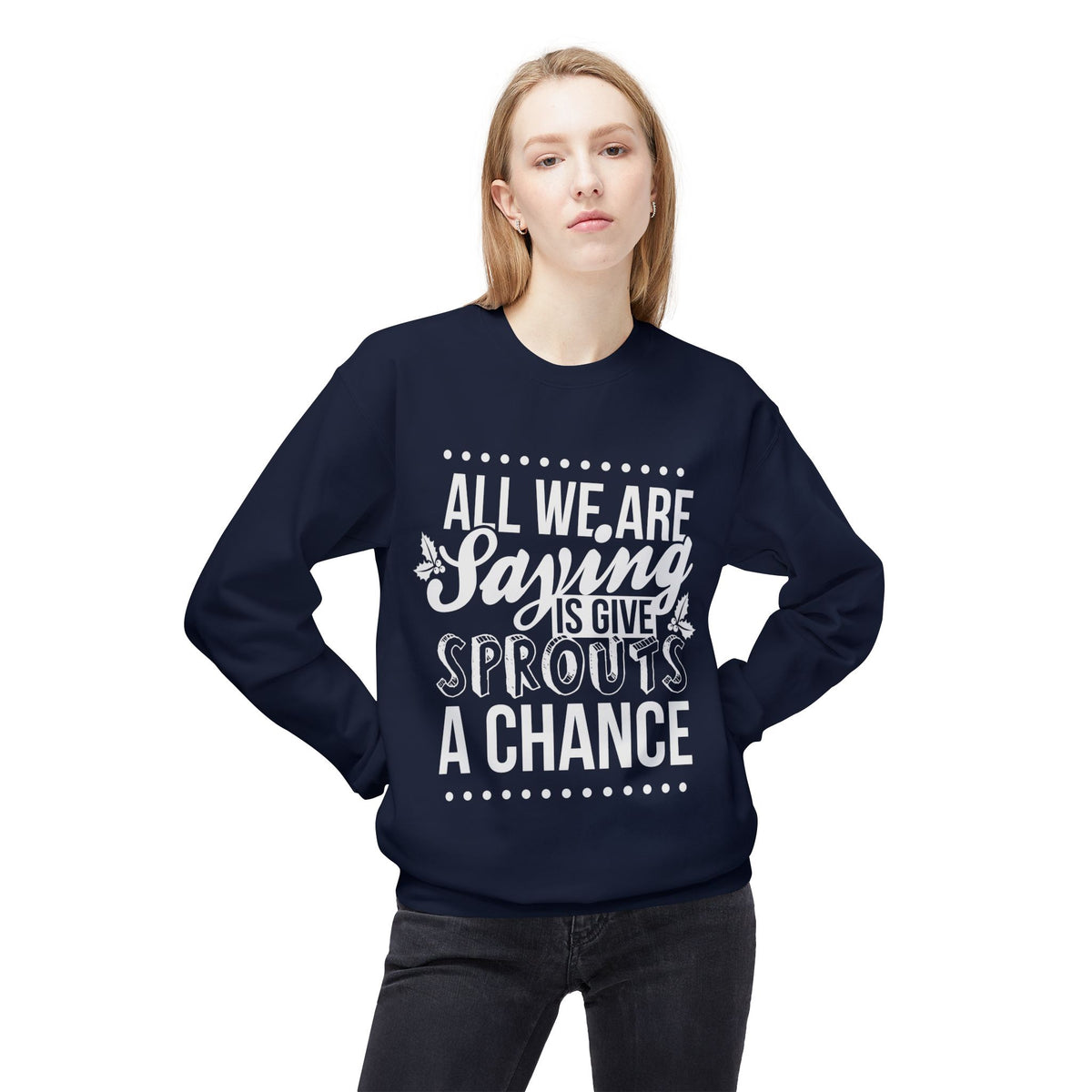 "All We Are Saying Is Give Sprouts a Chance" Cozy Vegan Humor Crewneck Sweatshirt