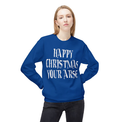 Funny Christmas Crewneck Sweatshirt — "Happy Christmas Your Arse" Holiday Sweater