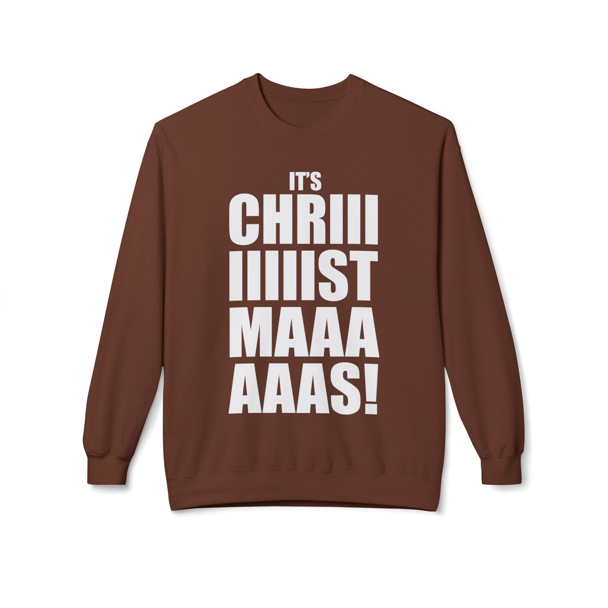 Christmas Shoutout Crewneck Sweatshirt — "It's Chriiistmaaaaas!" Holiday Graphic