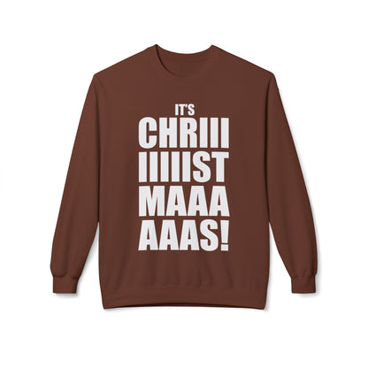 Christmas Shoutout Crewneck Sweatshirt — "It's Chriiistmaaaaas!" Holiday Graphic