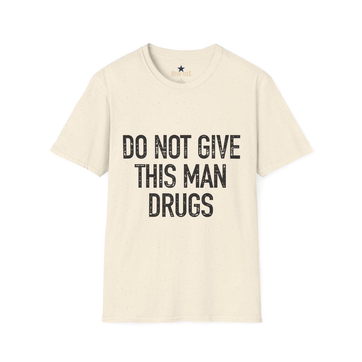 Revotees Do Not Give This Man Drugs Unisex Softstyle T-Shirt - alternate view 3