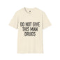 Revotees Do Not Give This Man Drugs Unisex Softstyle T-Shirt - alternate view 3