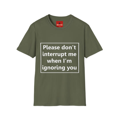 Please Don't Interrupt Me - Unisex Softstyle T-Shirt