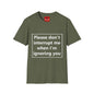 Please Don't Interrupt Me - Unisex Softstyle T-Shirt