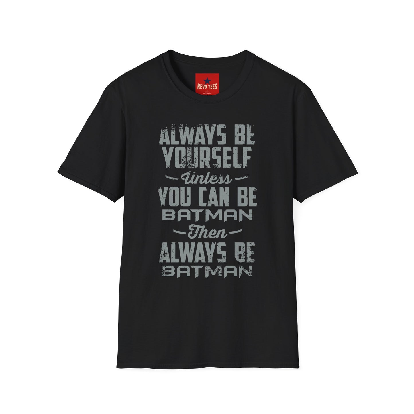 T-Shirt — "Always Be Yourself Unless You Can Be Batman" Retro Graphic Tee