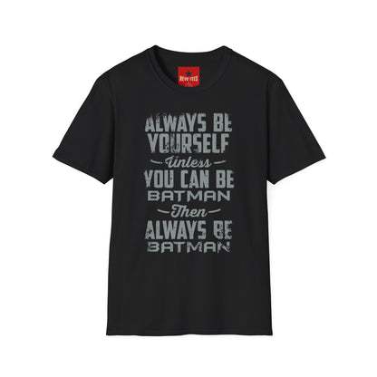 T-Shirt — "Always Be Yourself Unless You Can Be Batman" Retro Graphic Tee