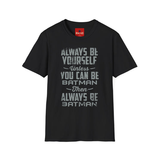 T-Shirt — "Always Be Yourself Unless You Can Be Batman" Retro Graphic Tee