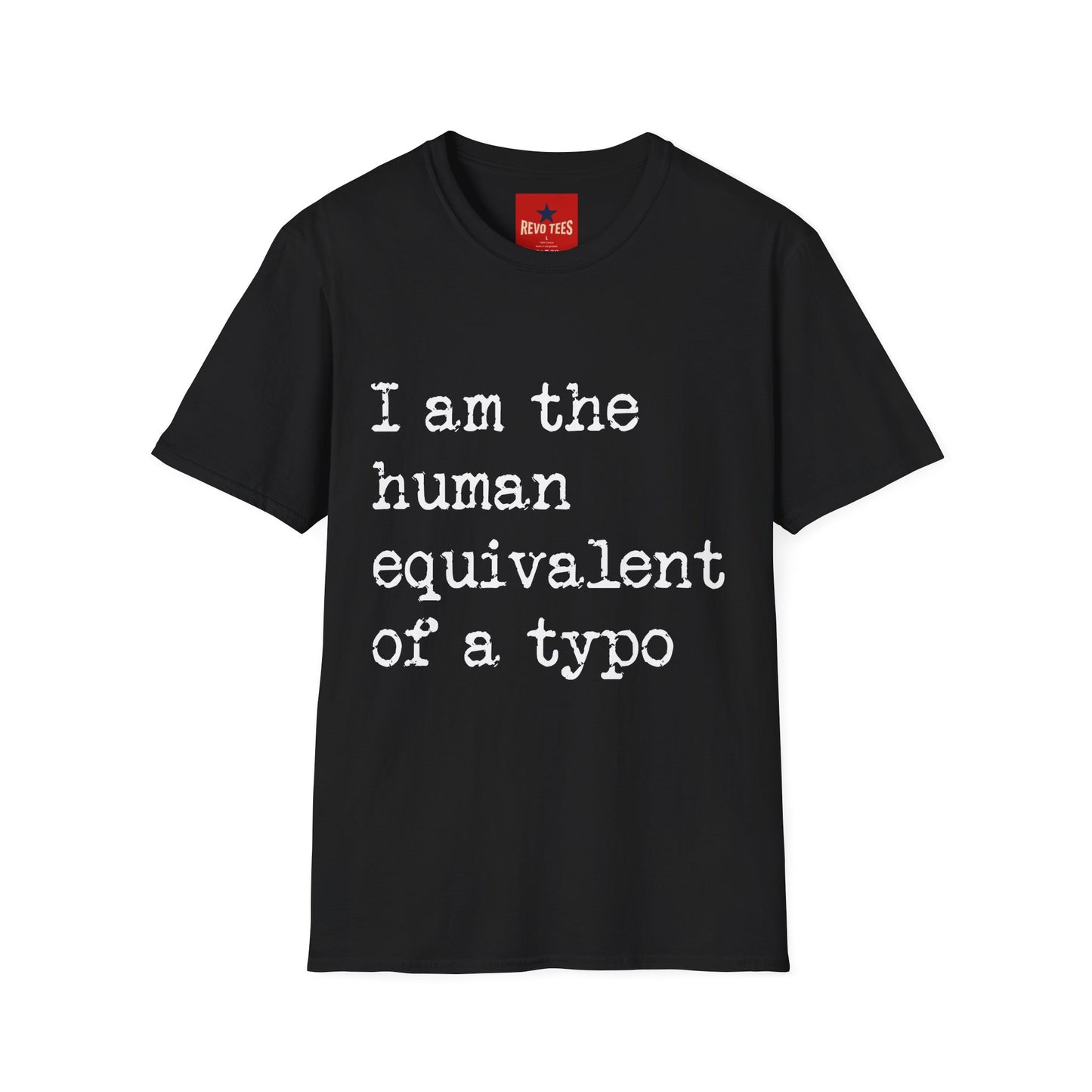I am the Human Equivalent Of A Typo - Unisex Softstyle T-Shirt