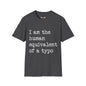 Revotees I Am the Human Equivalent of a Typo Unisex Softstyle T-Shirt - alternate view 5