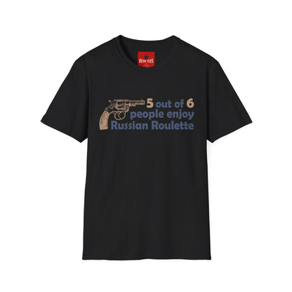 Funny Russian Roulette Tee — "5 out of 6 people enjoy Russian Roulette" Graphic T-Shirt