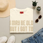 I May Be Old But I Got To See All The Best Bands T-Shirt
