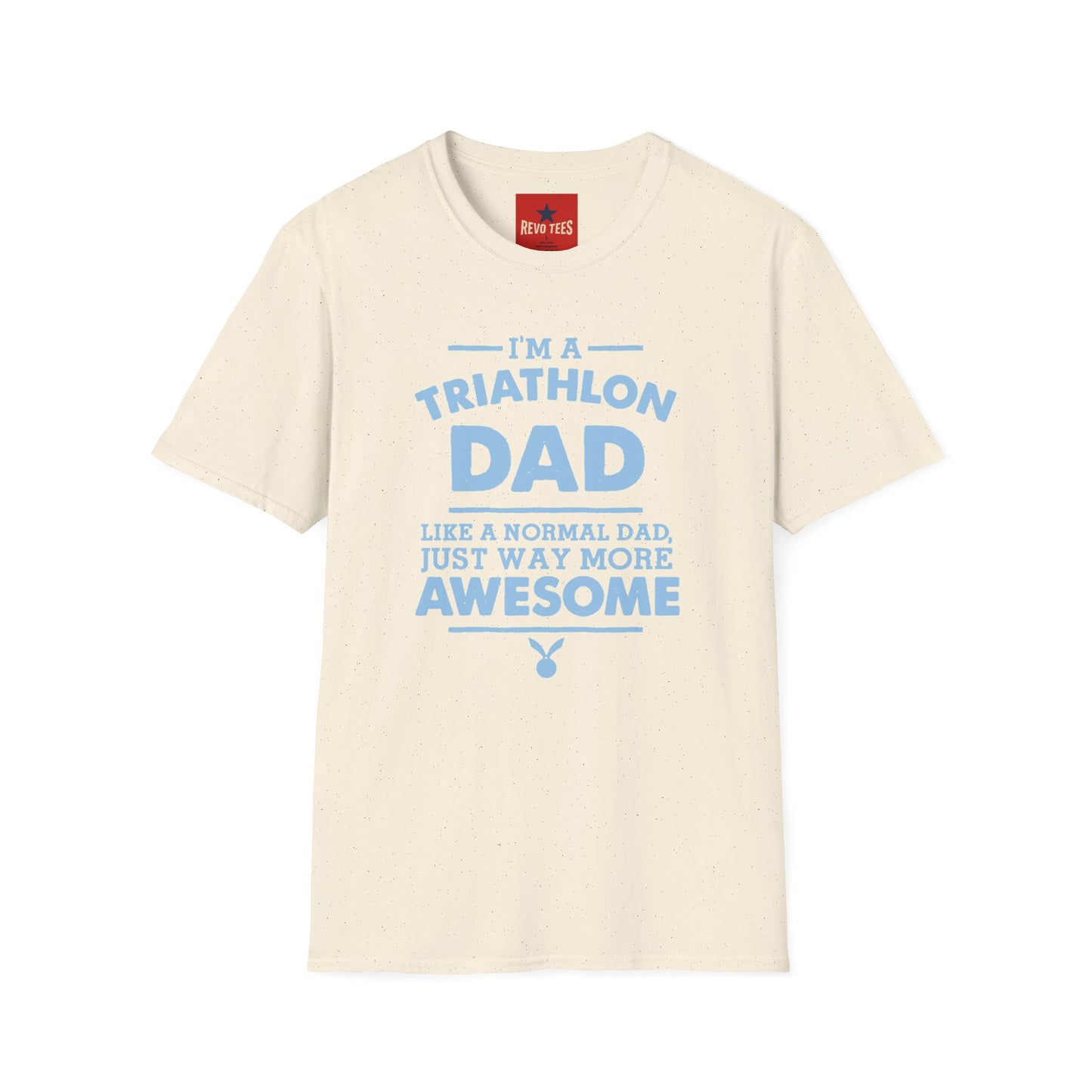 Triathlon Dad T-Shirt — "I'm a Triathlon Dad Like a Normal Dad, Just Way More Awesome"