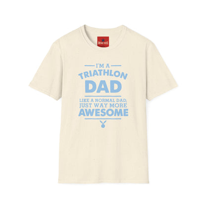 Triathlon Dad T-Shirt — "I'm a Triathlon Dad Like a Normal Dad, Just Way More Awesome"