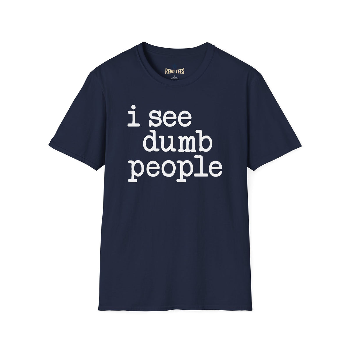 Revotees I See Dumb People Unisex Softstyle T-Shirt - alternate view 8