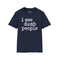 Revotees I See Dumb People Unisex Softstyle T-Shirt - alternate view 8