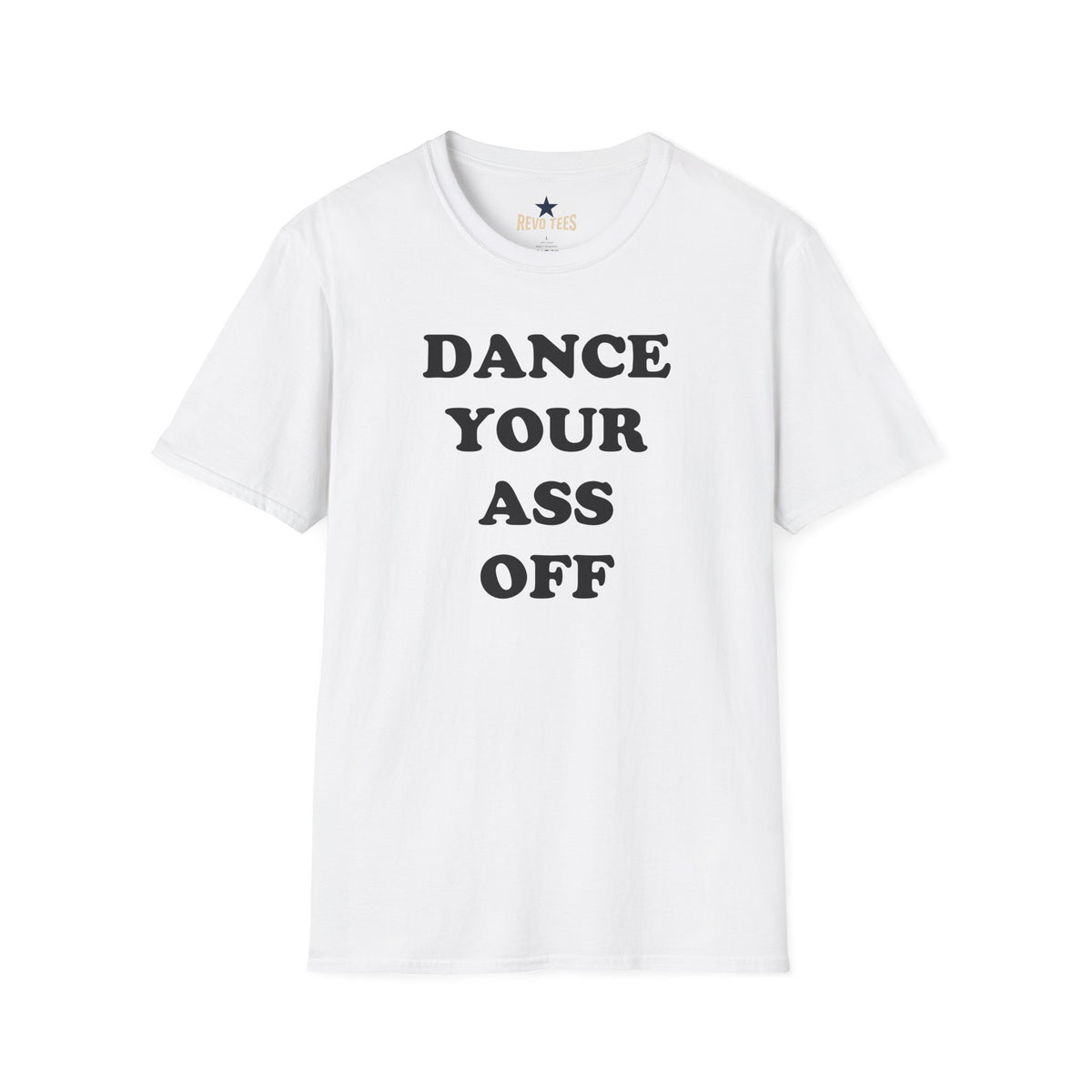 Revotees Dance Your Ass Off Bold Motivational Dance T-Shirt