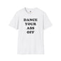 Revotees Dance Your Ass Off Bold Motivational Dance T-Shirt