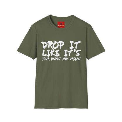 Dopr it like It's Your Hopes & Dreams Unisex Softstyle T-Shirt